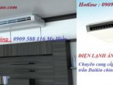 Cung Cấp Máy lạnh Áp Trần Daikin 2 HP - Lắp Đặt Máy Lạnh Áp Trần Giá Rẻ
